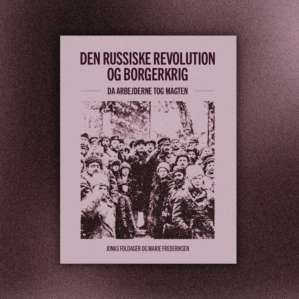 Den Russiske Revolution og borgerkrig - da arbejderne tog magten
