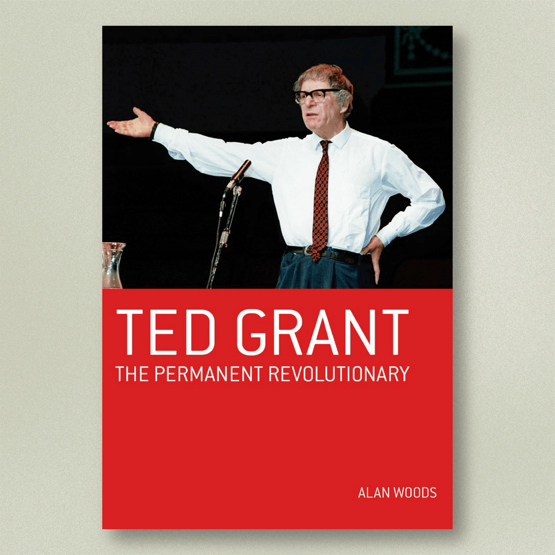 Ted Grant: The Permanent Revolutionary