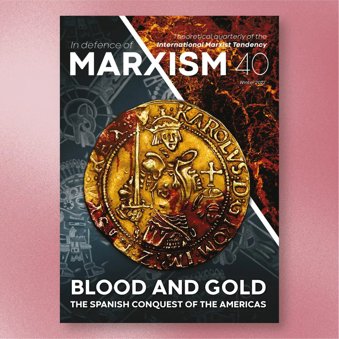 In Defence of Marxism #40 - Blood and Gold: The Spanish Conquest of the Americas