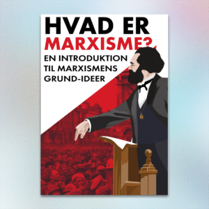 Hvad er Marxisme? En Introduktion til Marxismens Grundlæggende Ideer (Pjece)