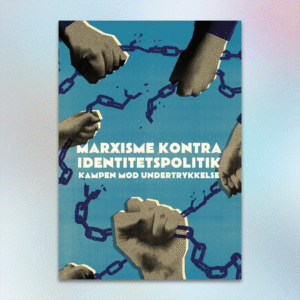 Marxisme kontra Identitetspolitik (Pjece)