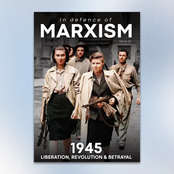 In Defence of Marxism #49 - 1945: Liberation, Revolution & Betrayal