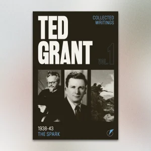 Ted Grant Writings Volume 1: 1938-43 - The Spark