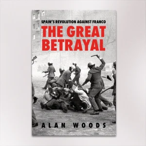 Spain’s Revolution Against Franco: The Great Betrayal