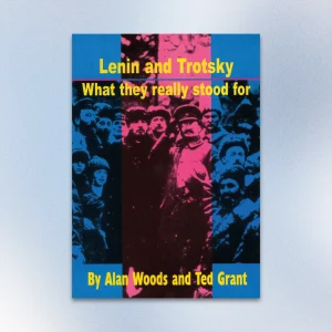 Lenin and Trotsky: What They Really Stood For